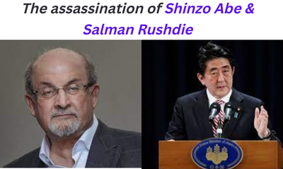 Assassination of Shinzo Abe & Salman Rushdie